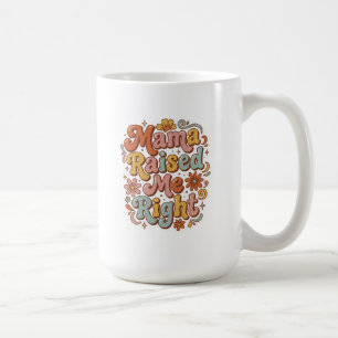 Mama Raised Me Right Retro Floral Typography Coffee Mug