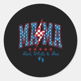 Mama Red White And Due 4th Of July Pregnancy Ba  Classic Round Sticker