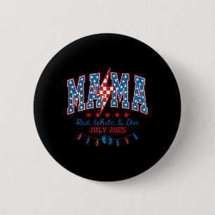 Mama Red, White And Due 4th Of July Pregnancy By R 6 Cm Round Badge