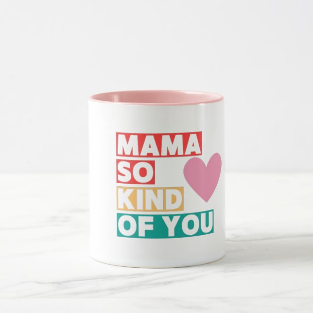 Mama So Kind of You Heart Mothers' Day Mug (Center)