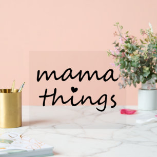 Mama Things First Mothers Day New Mom Acrylic Sign