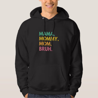 Mama To Mummy Mum Bruh Happy Mothers Day Family 5 Hoodie