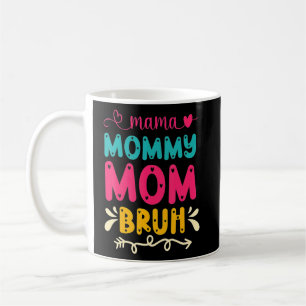 Mama To Mummy To Mum To Bruh Mummy And Me Boy Mum Coffee Mug