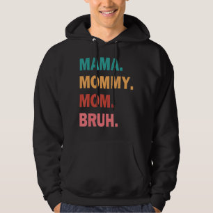Mama To Mummy To Mum To Bruh Mummy And Me Boy Mum Hoodie
