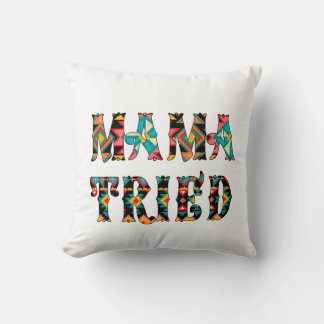 Mama Tried, Tried Mama Cushion