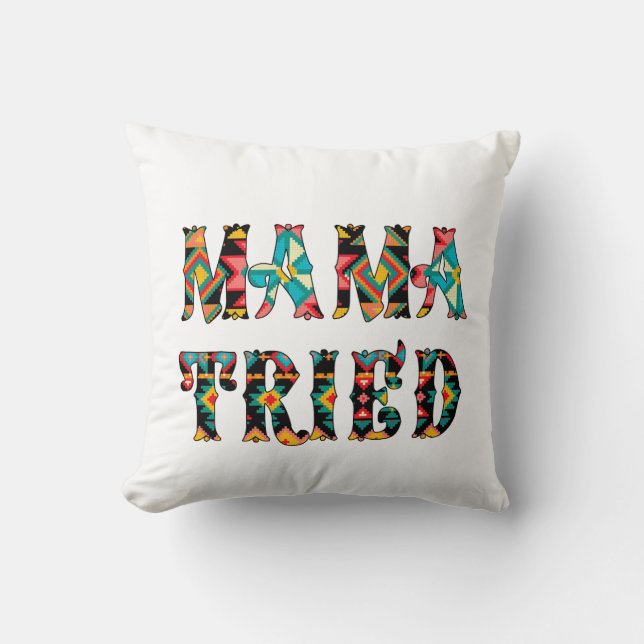 Mama Tried, Tried Mama Cushion (Front)