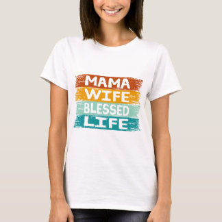 Mama Wife Blessed Life T-Shirt