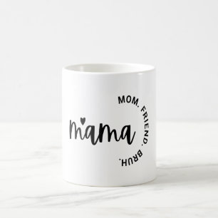 Mama, Wife Mum Friend, Mother's Day , Gift For Mum Coffee Mug