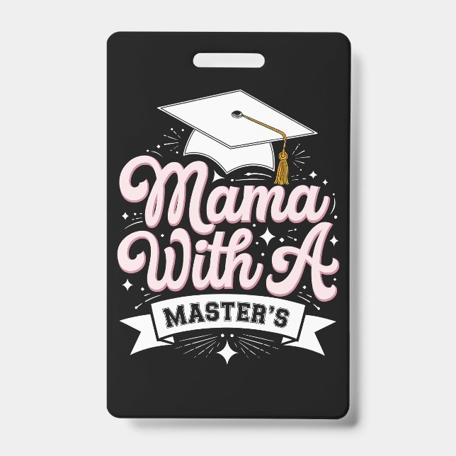 Mama With A Master’s Degree Graduation Mum ID Badge (Front)