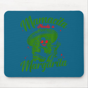 Mamacita needs a margarita cinco de mayo funny mouse pad