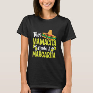 Mamacita Needs A Margarita Funny Margarita Lover T-Shirt