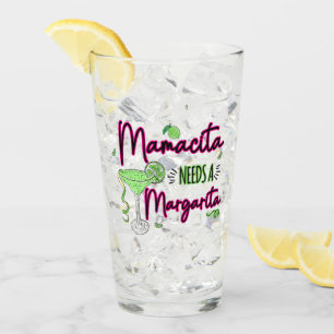 Mamacita Needs A Margarita Glass