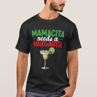 Mamacita Needs A Margarita Mexican Pride Mexicana  T-Shirt