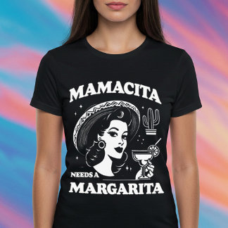 Mamacita Needs a Margarita T-Shirt