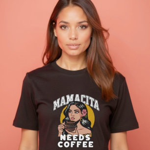 mamacita needs coffee retro hispanic mum cafe T-Shirt
