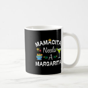 Mamacita Needs Margarita Drink 5 Mayo Mexican Fies Coffee Mug