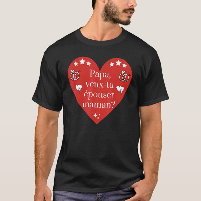 Maman Veux Tu Épouser Papa Proposition De Mariage  T-Shirt (Front)