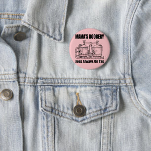 Mama's Boobery Jugs Always On Tap 6 Cm Round Badge