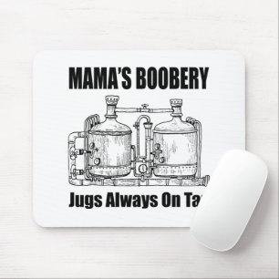 Mama's Boobery Jugs Always On Tap Mouse Pad
