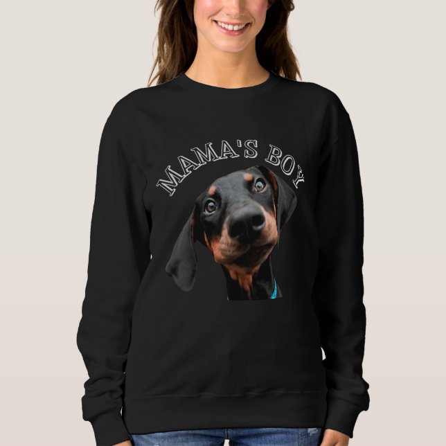 Mama's Boy Adorable Male Doberman Pinscher Puppy D Sweatshirt (Front)