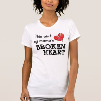'Mama's Broken Heart' T-Shirt