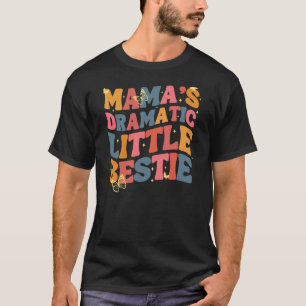 Mamas Dramatic Little Bestie Funny Mum Mothers Day T-Shirt