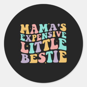 Mamas Expensive Little Bestie Funny Mum Mothers Da Classic Round Sticker