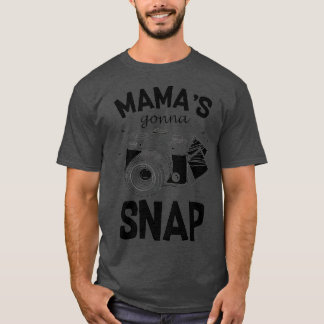 Mamas Gonna Snap  Mum Photographer Camera Gift Wom T-Shirt