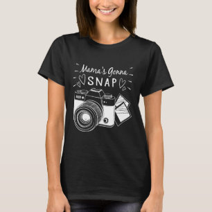 Mama's Gonna Snap Personalised Funny Gifts for Pho T-Shirt