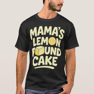 Mamas Lemon Pound Cake Funny Baking T-Shirt