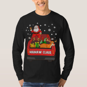 Mamaw Claus Red Truck Santa Reindeer Elf Christmas T-Shirt