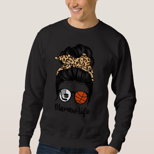Mamaw Life Messy Bun Hair  Basketball Hockey Mamaw Sweatshirt (Front)