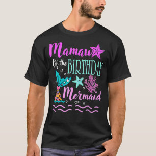 Mamaw Of The Birthday Mermaid Birthday Mothers Day T-Shirt