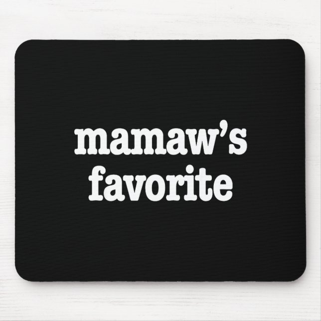 Mamaw's Favorite Funny Trendy Mother's Day Saying  Mouse Pad (Front)