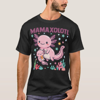 Mamaxolotl Axolotl Mum Cute Funny Mothers T-Shirt