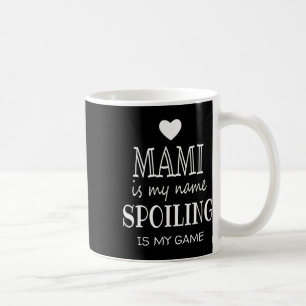 Mami Is My Name Funny Mami Shirt Gifts For Grandma Coffee Mug