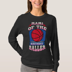 Mami Of The Birthday Baller Basketball Theme Bday T-Shirt