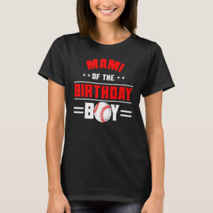 Mami Of The Birthday Boy Baseball Theme Family Bda T-Shirt