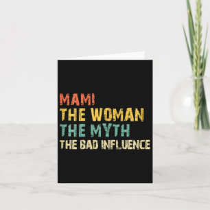 Mami The Woman The Myth The Bad Influence Funny Vi Card