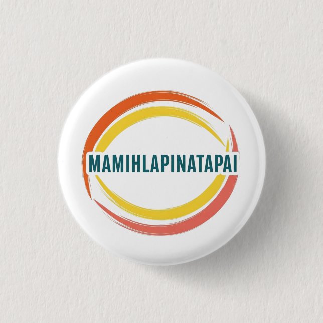 MAMIHLAPINATAPAI 3 CM ROUND BADGE (Front)