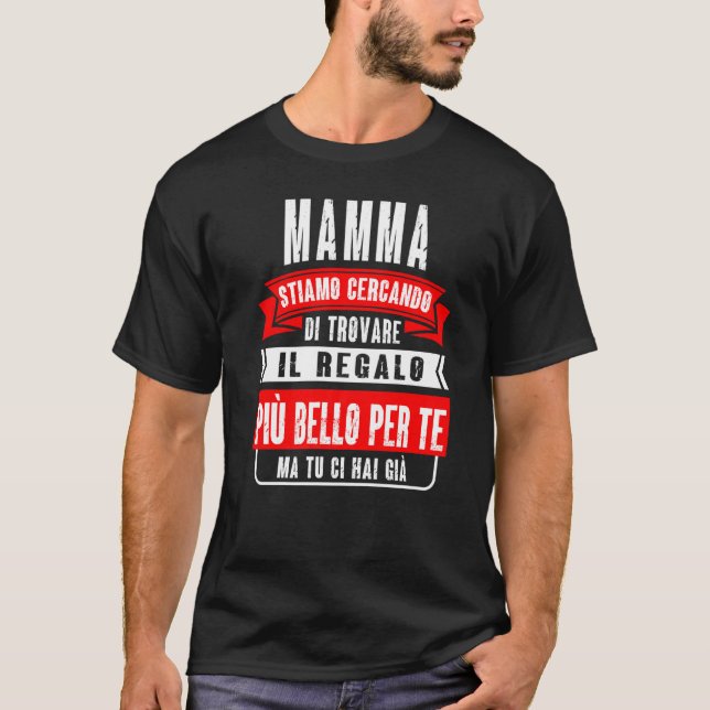 Mamma Stiamo Cercando Di Trovare Il Regalo Più Bel T-Shirt (Front)