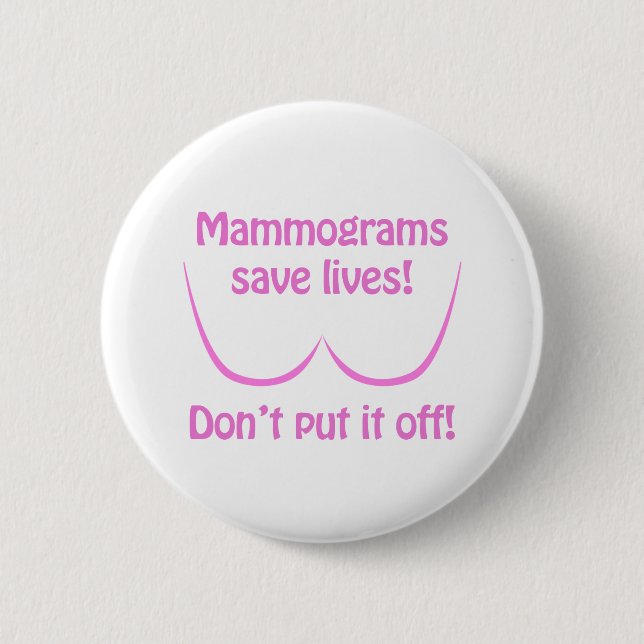 Mammograms Save Lives! 6 Cm Round Badge (Front)