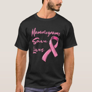 Mammograms Save Lives Breast Cancer Awareness T-Shirt
