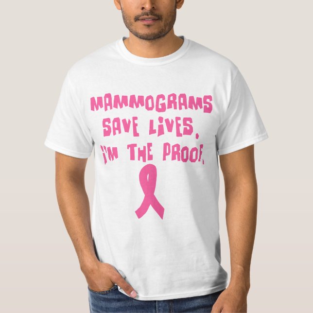 Mammograms Save Lives. I'm the Proof. T-Shirt (Front)