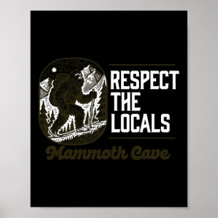 Mammoth Cave Repsect The Locals Hiking Bigfoot Sas Poster