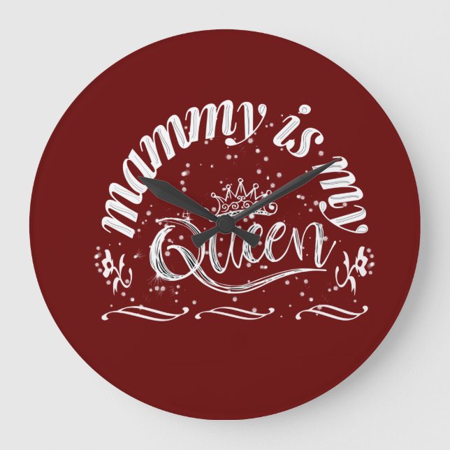 Mammy is my queen large clock (Front)