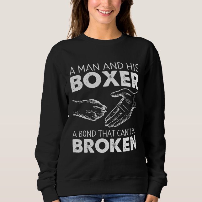 Man And His Boxer A Bond That Can t Be Broken Boxe Sweatshirt (Front)