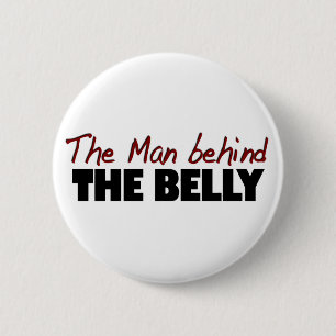 Man Behind The Belly 6 Cm Round Badge