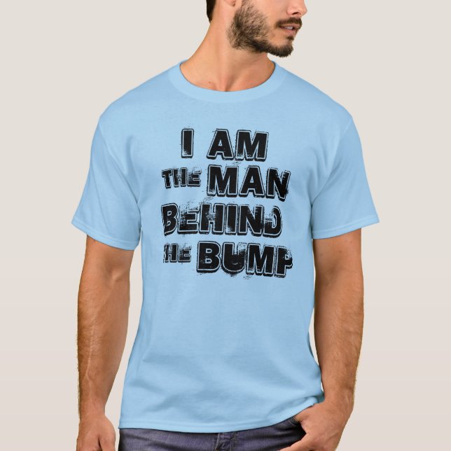 Man Behind The Bump T-Shirt (Front)
