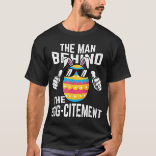 Man Behind The Egg Citement Pregnancy Announcement T-Shirt